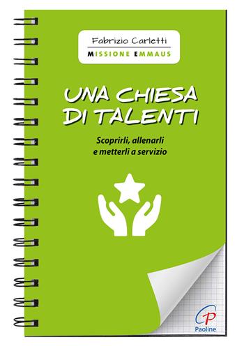 Una Chiesa di talenti. Scoprirli, allenarli e metterli a servizio - Fabrizio Carletti - Libro Paoline Editoriale Libri 2020, Quaderni Emmaus | Libraccio.it