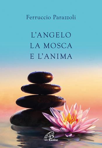 L' angelo, la mosca e l'anima - Ferruccio Parazzoli - Libro Paoline Editoriale Libri 2020, Libri liberi | Libraccio.it