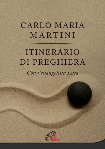 Itinerario di preghiera. Con l'evangelista Luca - Carlo Maria Martini - Libro Paoline Editoriale Libri 2019, Al pozzo di Sicàr | Libraccio.it