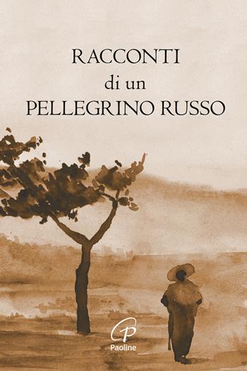 Racconti di un pellegrino russo. Ediz. illustrata - Anonimo - Libro Paoline Editoriale Libri 2019, La parola e le parole | Libraccio.it