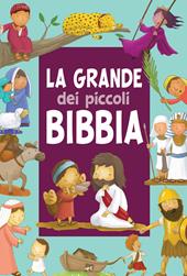 La grande Bibbia dei piccoli. Ediz. a colori