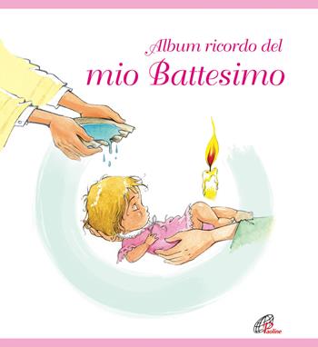 Album ricordo del mio battesimo. Rosa. Ediz. a colori  - Libro Paoline Editoriale Libri 2019, Giorni di festa | Libraccio.it