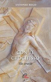 Con te Crocifisso. Via Crucis