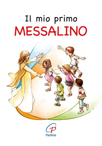 Il mio primo messalino. Nuova ediz.  - Libro Paoline Editoriale Libri 2021, Preghiere-Riflessioni | Libraccio.it