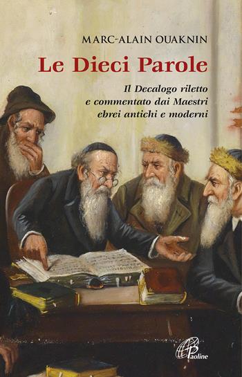 Le dieci parole. Il Decalogo riletto e commentato dai Maestri ebrei antichi e moderni. Nuova ediz. - Marc-Alain Ouaknin - Libro Paoline Editoriale Libri 2020, Letteratura biblica | Libraccio.it