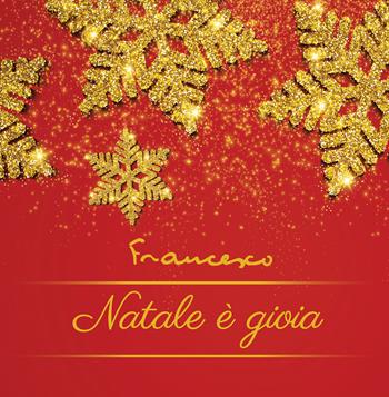 Natale è gioia. Ediz. a colori - Francesco (Jorge Mario Bergoglio) - Libro Paoline Editoriale Libri 2021, Lo scrigno | Libraccio.it