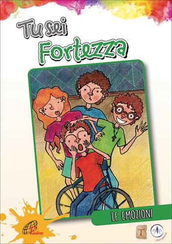 Tu sei fortezza. Le emozioni  - Libro Paoline Editoriale Libri 2019, Sussidi per la catechesi | Libraccio.it