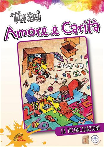 Tu sei amore e carità. La riconciliazione  - Libro Paoline Editoriale Libri 2019, Sussidi per la catechesi | Libraccio.it