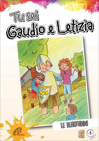 Tu sei gaudio e letizia. Le beatitudini  - Libro Paoline Editoriale Libri 2019, Sussidi per la catechesi | Libraccio.it