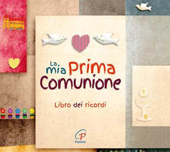 La mia prima comunione. Ediz. a colori  - Libro Paoline Editoriale Libri 2020, Giorni di festa | Libraccio.it