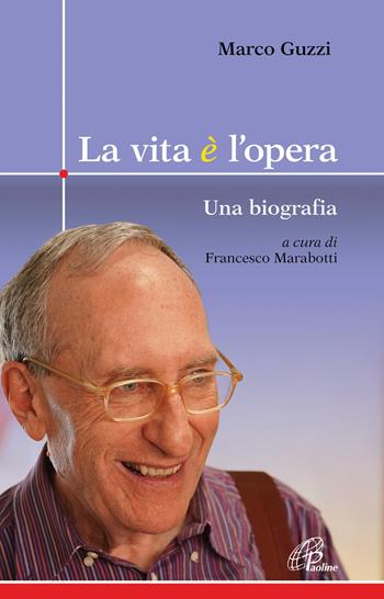 La vita è l'opera. Una biografia - Marco Guzzi - Libro Paoline Editoriale Libri 2020, Crocevia | Libraccio.it