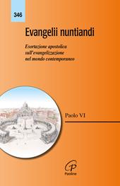 Evangelii nuntiandi. Esortazione apostolica sull'evangelizzazione nel mondo contemporaneo. Nuova ediz.