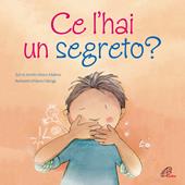 Ce l'hai un segreto? Ediz. illustrata