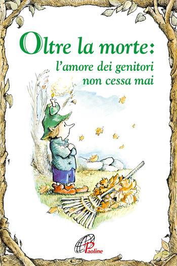 Oltre la morte. L'amore dei genitori non cessa mai. Ediz. illustrata - G. Daniel Fitzpatrick - Libro Paoline Editoriale Libri 2022, Elf-Help books | Libraccio.it