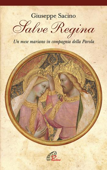 Salve Regina. Un mese mariano in compagnia della parola - Giuseppe Sacino - Libro Paoline Editoriale Libri 2021, Nel tuo nome | Libraccio.it