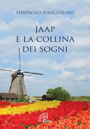 Jaap e la collina dei sogni - Pierpaolo Piangiolino - Libro Paoline Editoriale Libri 2020, Libri liberi | Libraccio.it