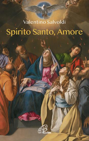 Spirito santo, amore. Ediz. illustrata - Valentino Salvoldi - Libro Paoline Editoriale Libri 2022, Nel tuo nome | Libraccio.it