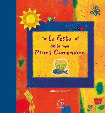 La festa della mia prima comunione. Album ricordo - Ulrike Graumann - Libro Paoline Editoriale Libri 2021, Giorni di festa | Libraccio.it
