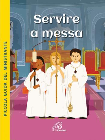 Servire a Messa. Piccola guida del ministrante. Ediz. illustrata - Sophie de Mullenheim - Libro Paoline Editoriale Libri 2021, Sussidi per la catechesi | Libraccio.it