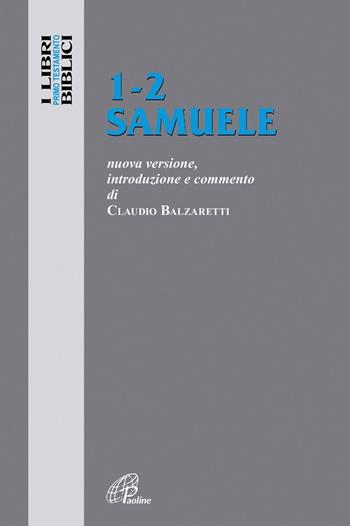 1-2 Samuele. Nuova versione, introduzione e commento - Claudio Balzaretti - Libro Paoline Editoriale Libri 2020, I libri biblici | Libraccio.it