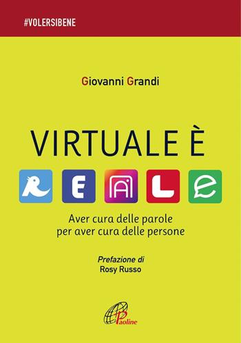 Virtuale è reale. Aver cura delle parole per aver cura delle persone - Giovanni Grandi - Libro Paoline Editoriale Libri 2021, #Volersibene | Libraccio.it
