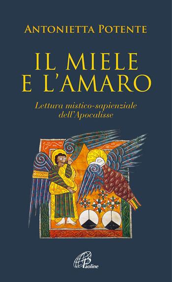 Il miele e l'amaro. Lettura mistico-sapienziale dell'Apocalisse - Antonietta Potente - Libro Paoline Editoriale Libri 2021, Spiritualità del quotidiano | Libraccio.it