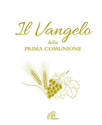 Il Vangelo della Prima Comunione - Silvia Zanconato, Abigail Ascenso - Libro Paoline Editoriale Libri 2022, Ti racconto | Libraccio.it