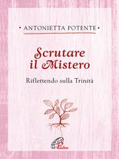 Scrutare il Mistero. Riflettendo sulla Trinità