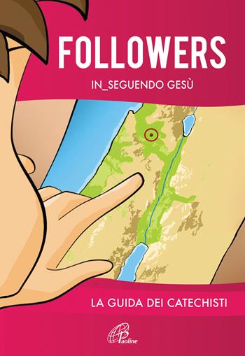 Followers. In_seguendo Gesù. La guida dei catechisti. Ediz. illustrata  - Libro Paoline Editoriale Libri 2021, Progetto catechistico italiano | Libraccio.it