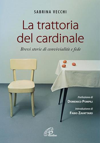 La trattoria del cardinale. Brevi storie di convivialità e fede - Sabrina Vecchi - Libro Paoline Editoriale Libri 2021, Libri liberi | Libraccio.it