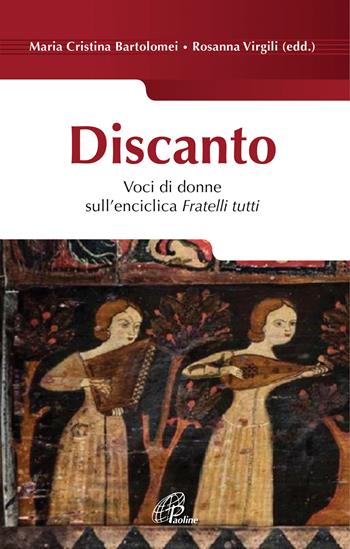 Discanto. Voci di donne sull'enciclica Fratelli tutti - Rosanna Virgili - Libro Paoline Editoriale Libri 2021, Saggistica Paoline | Libraccio.it