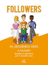 Followers. In_seguendo Gesù a Nazaret. Quaderno operativo per il secondo anno