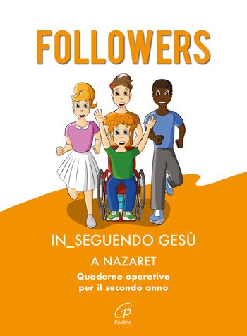 Followers. In_seguendo Gesù a Nazaret. Quaderno operativo per il secondo anno  - Libro Paoline Editoriale Libri 2021, Progetto catechistico italiano | Libraccio.it