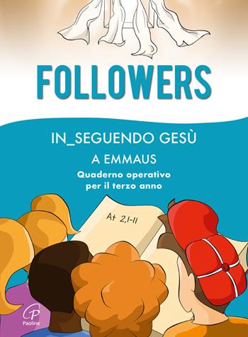 Followers. In_seguendo Gesù a Emmaus. Quaderno operativo per il terzo anno  - Libro Paoline Editoriale Libri 2021, Progetto catechistico italiano | Libraccio.it