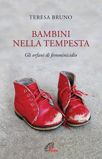 Bambini nella tempesta. Gli orfani di femminicidio - Teresa Bruno - Libro Paoline Editoriale Libri 2022, Libroteca/Paoline | Libraccio.it