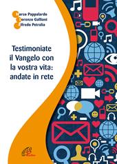 Testimoniate il Vangelo con la vostra vita: andate in rete