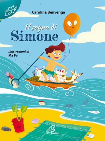 Il sogno di Simone. Ediz. illustrata - Carolina Benvenga, Carolina Benvenga - Libro Paoline Editoriale Libri 2021, Storie di cuore | Libraccio.it