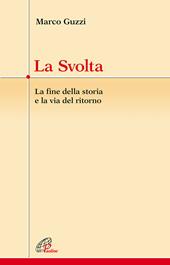 La svolta. La fine della storia e la via del ritorno