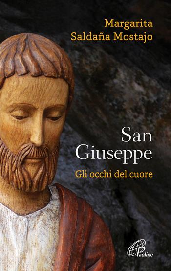 San Giuseppe. Gli occhi del cuore - Margarita Saldaña Mostajo - Libro Paoline Editoriale Libri 2021, Abc della vita cristiana | Libraccio.it