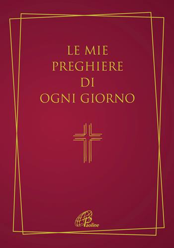 Le mie preghiere di ogni giorno  - Libro Paoline Editoriale Libri 2021, Preghiere-Riflessioni | Libraccio.it