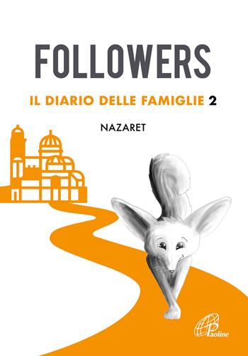 Followers. Il diario delle famiglie. Ediz. illustrata. Vol. 2: Nazaret.  - Libro Paoline Editoriale Libri 2022, Progetto catechistico italiano | Libraccio.it