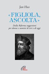 «Figliola, ascolta». Dalla Riforma suggestioni per donne e uomini di ieri e di oggi