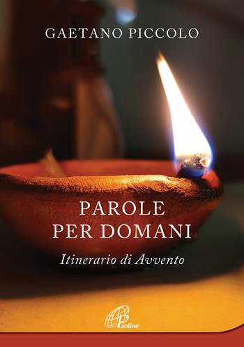 Parole per domani. Itinerario di Avvento - Gaetano Piccolo - Libro Paoline Editoriale Libri 2021, Al pozzo di Sicàr | Libraccio.it