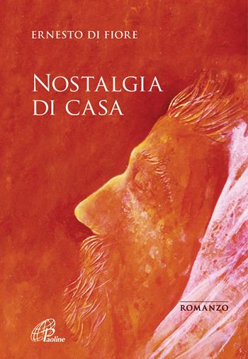 Nostalgia di casa - Ernesto Di Fiore - Libro Paoline Editoriale Libri 2021, Libri liberi | Libraccio.it