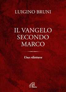 Image of Il Vangelo secondo Marco. Una rilettura