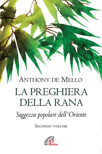 La preghiera della rana. Saggezza popolare dell'Oriente. Vol. 2 - Anthony De Mello - Libro Paoline Editoriale Libri 2021, La parola e le parole | Libraccio.it