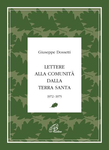 Lettere alla Comunità dalla Terra Santa. 1972-1975 - Giuseppe Dossetti - Libro Paoline Editoriale Libri 2021, Giuseppe Dossetti. I testi | Libraccio.it