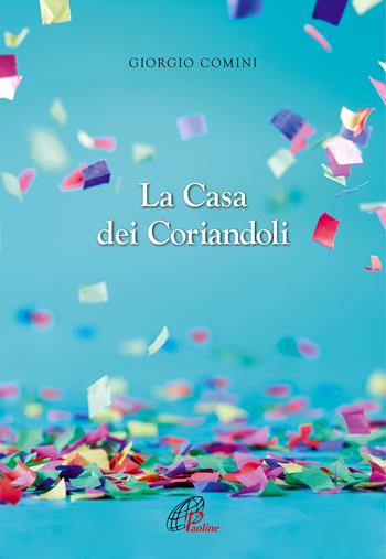 La casa dei coriandoli - Giorgio Comini - Libro Paoline Editoriale Libri 2022, Libri liberi | Libraccio.it