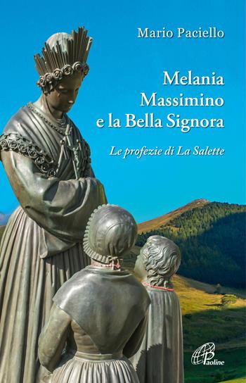 Melania, Massimino e la Bella Signora. Le profezie di La Salette - Mario Paciello - Libro Paoline Editoriale Libri 2022, Uomini e donne | Libraccio.it