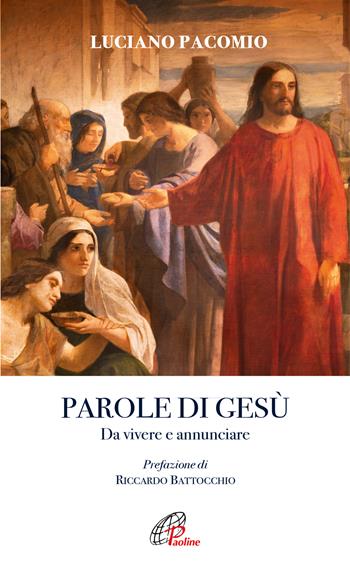 Parole di Gesù. Da vivere e annunciare - Luciano Pacomio - Libro Paoline Editoriale Libri 2022, Spiritualità del quotidiano | Libraccio.it